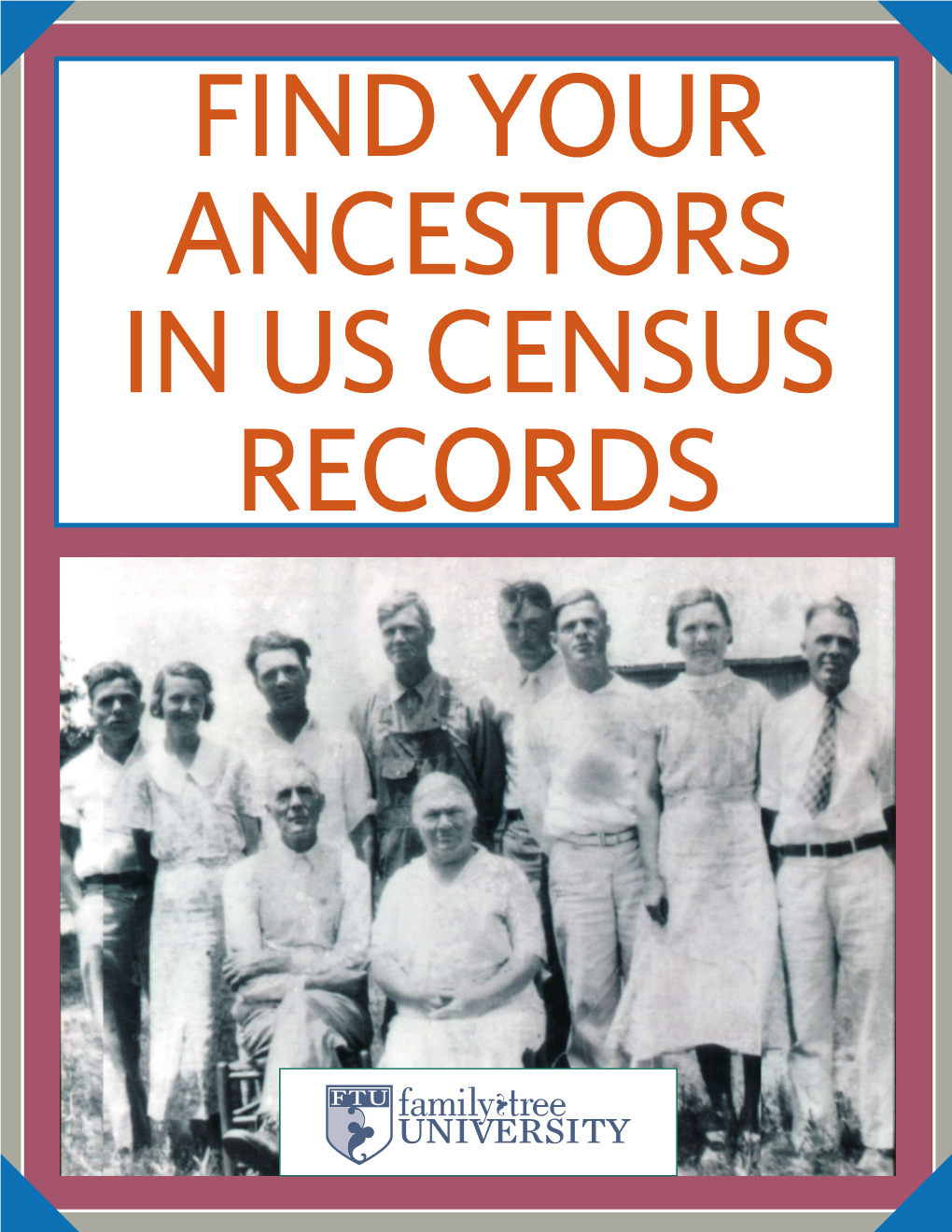 FIND YOUR ANCESTORS in US CENSUS RECORDS GETTING MORE from the Census