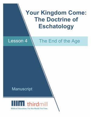 Your Kingdom Come: the Doctrine of Eschatology Lesson Four the End of the Age