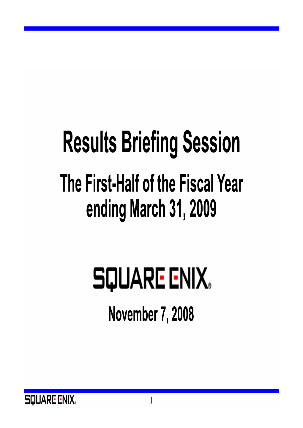 Results Briefing Session the First-Half of the Fiscal Year Ending