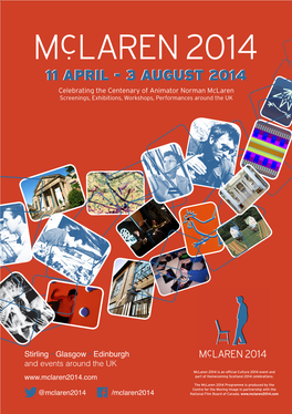 11 APRILAPRIL -- 33 AUGUSTAUGUST 20142014 Celebrating the Centenary of Animator Norman Mclaren Screenings, Exhibitions, Workshops, Performances Around the UK