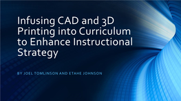Infusing CAD and 3D Printing Into Curriculum to Enhance Instructional Strategy