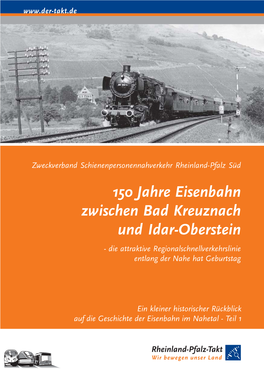 150 Jahre Eisenbahn Zwischen Bad Kreuznach Und Idar-Oberstein - Die Attraktive Regionalschnellverkehrslinie Entlang Der Nahe Hat Geburtstag