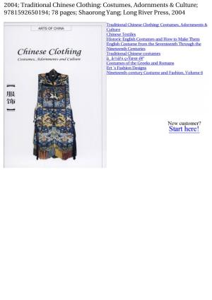 Traditional Chinese Clothing: Costumes, Adornments & Culture; 9781592650194; 78 Pages; Shaorong Yang; Long River Press, 2004