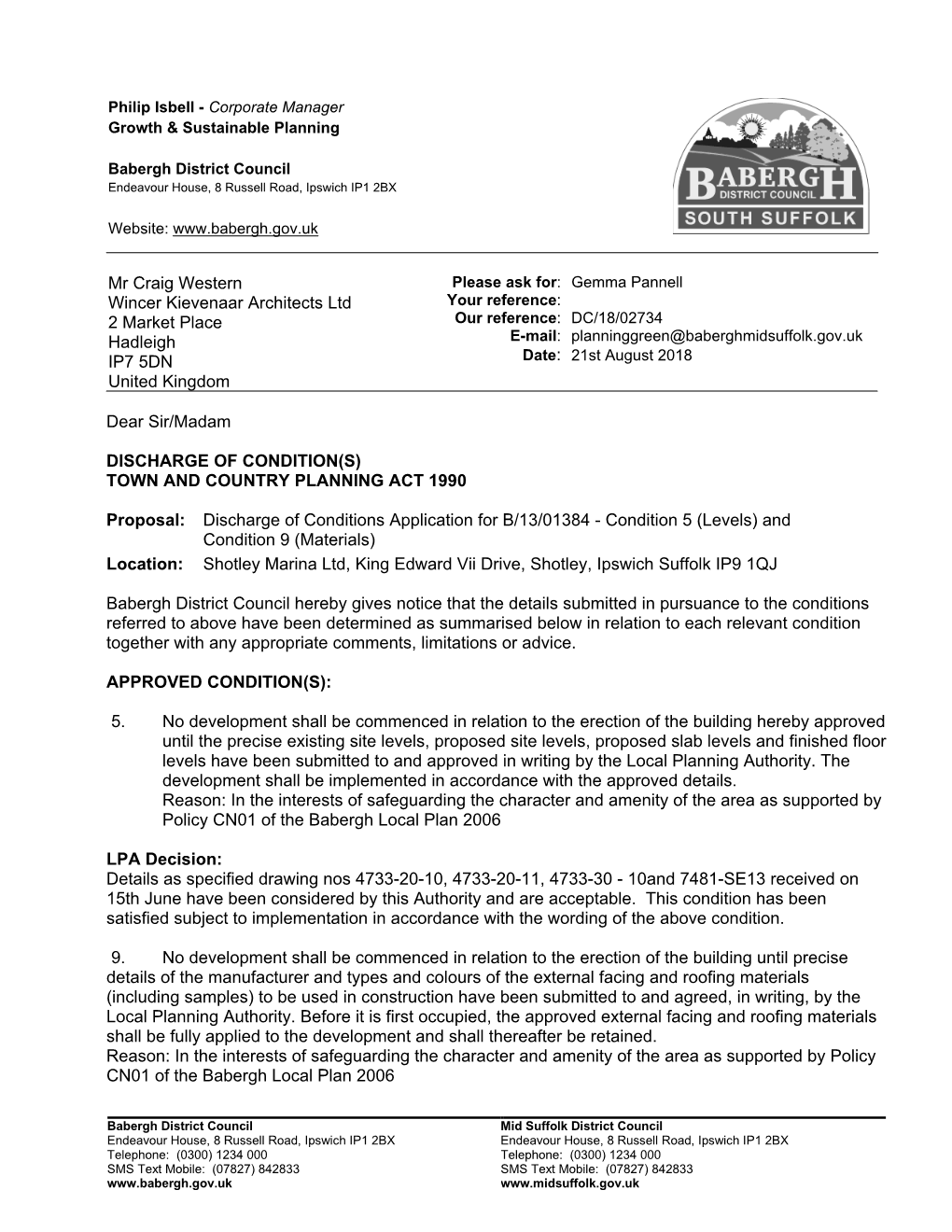 Mr Craig Western Wincer Kievenaar Architects Ltd 2 Market Place Hadleigh IP7 5DN United Kingdom Dear Sir/Madam DISCHARGE of COND