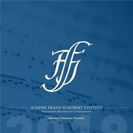 40 JAHRE FRANZ-SCHUBERT-INSTITUT Internationaler Meisterkurs Für Liedinterpretation 2018Konzerte | Teilnehmer | Dozenten EHRENSCHUTZ KONZERTE 2018 Dipl