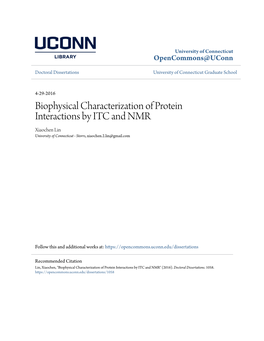 Biophysical Characterization of Protein Interactions by ITC and NMR Xiaochen Lin University of Connecticut - Storrs, Xiaochen.2.Lin@Gmail.Com