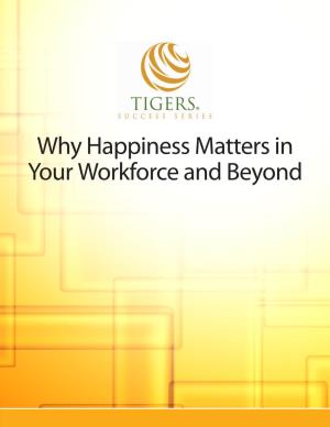 Why Happiness Matters in Your Workforce and Beyond 1