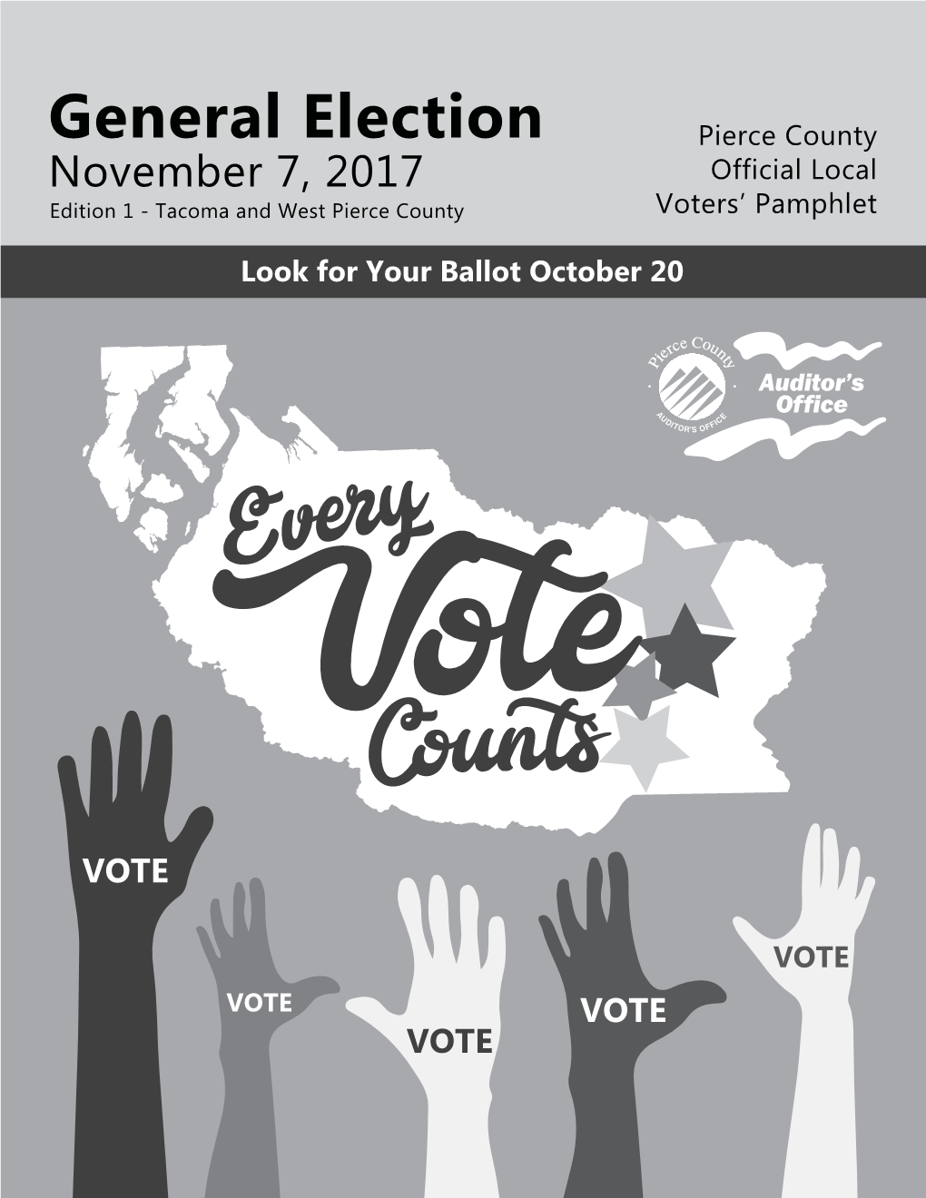 General Election Pierce County November 7, 2017 Official Local Edition 1 - Tacoma and West Pierce County Voters’ Pamphlet