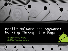 Mobile Malware and Spyware: Working Through the Bugs