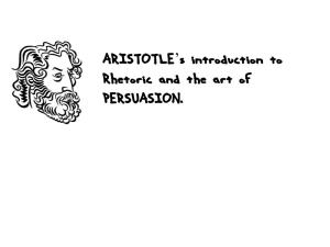 ARISTOTLE's Introduction to Rhetoric and the Art of PERSUASION