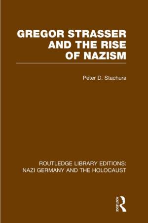 GREGOR STRASSER and the RISE of NAZISM This Page Intentionally Left Blank GREGOR STRASSER and the RISE of NAZISM