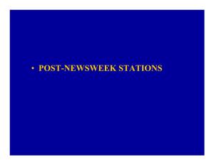 • Post-Newsweek Stations Post-Newsweek Stations, Inc