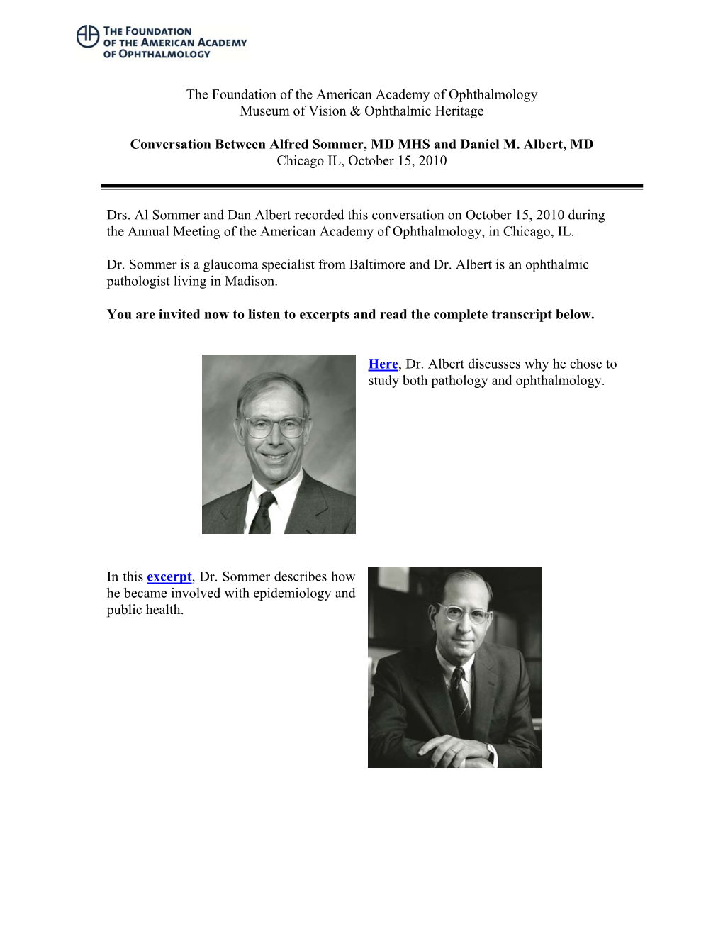 Conversation Between Alfred Sommer, MD MHS and Daniel M. Albert, MD Chicago IL, October 15, 2010