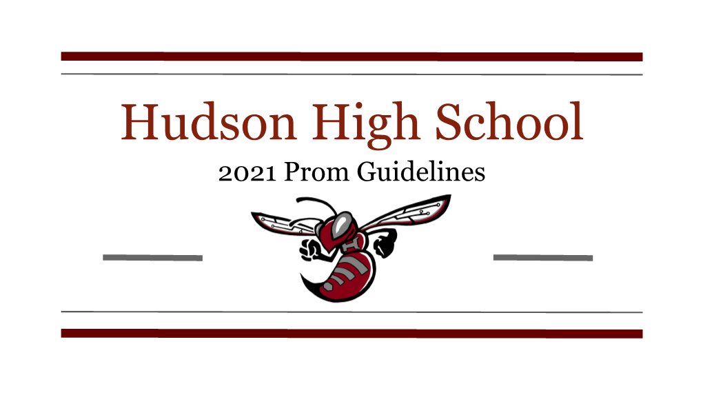 Hudson High School 2021 Prom Guidelines Non Hudson Guest Guidelines