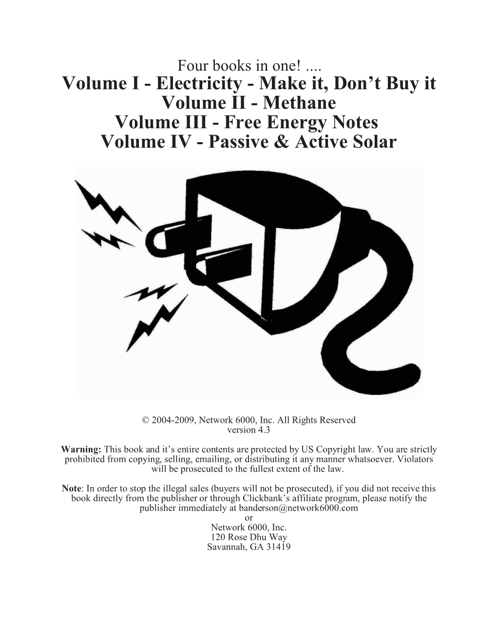 Electricity - Make It, Don’T Buy It Volume II - Methane Volume III - Free Energy Notes Volume IV - Passive & Active Solar