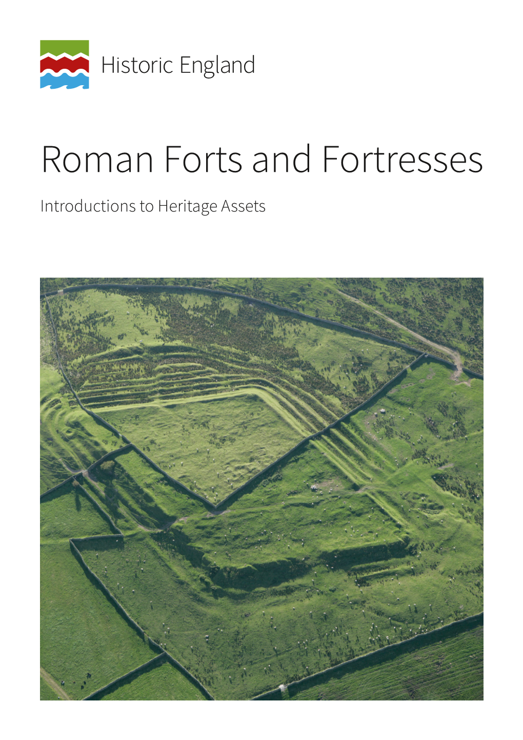Roman Forts and Fortresses Introductions to Heritage Assets Summary