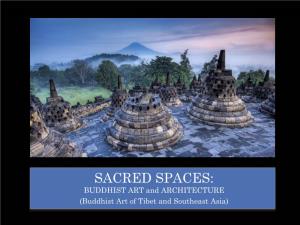 SACRED SPACES: BUDDHIST ART and ARCHITECTURE (Buddhist Art of Tibet and Southeast Asia) BUDDHIST ART and ARCHITECTURE of TIBET and SOUTHEAST ASIA Online Links