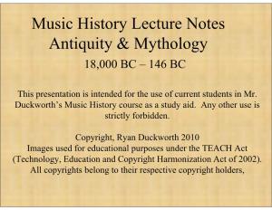 Music History Lecture Notes Antiquity & Mythology 18,000 BC – 146 BC