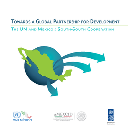 Towards a Global Partnership for Development the UN and Mexico’S South-South Cooperation