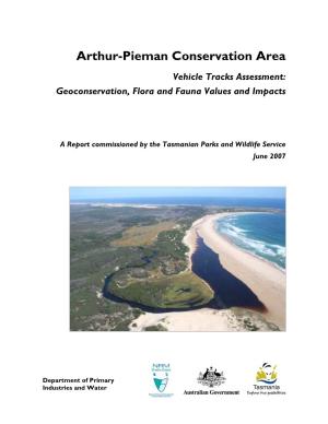 Arthur-Pieman Conservation Area Vehicle Tracks Assessment: Geoconservation, Flora and Fauna Values and Impacts