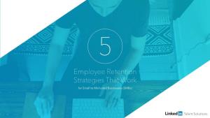 Employee Retention Strategies That Work for Small to Mid-Sized Businesses (Smbs)