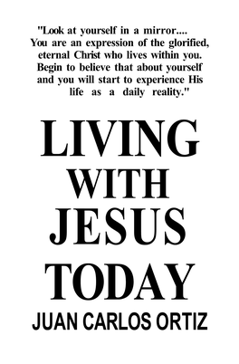 Juan Carlos Ortiz – Living with Jesus Today