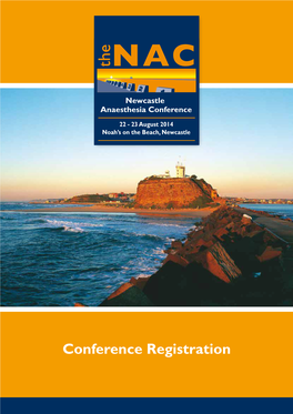 Conference Registration CONFERENCE SECRETARIAT DESTINATION the NAC Conference Secretariat Newcastle Is Australia’S 7Th Largest City and One of Its Oldest
