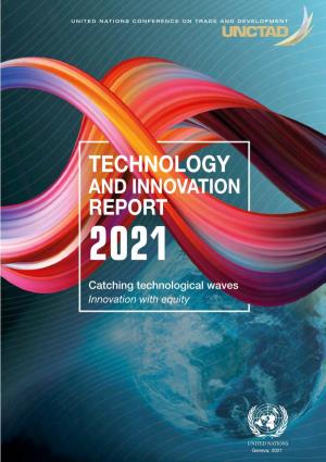 TECHNOLOGY and INNOVATION REPORT 2021 Catching Technological Waves Innovation with Equity