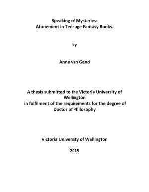 Atonement in Teenage Fantasy Books. by Anne Van Gend a Thesis Submitted to the Victoria University Of