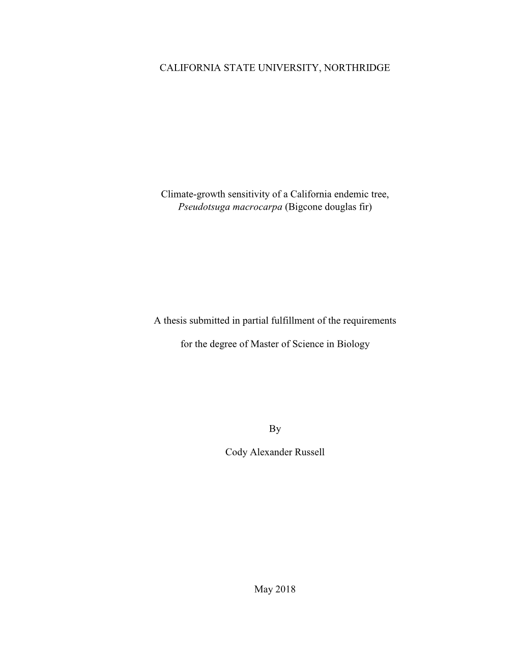 CALIFORNIA STATE UNIVERSITY, NORTHRIDGE Climate-Growth Sensitivity of a California Endemic Tree, Pseudotsuga Macrocarpa (Bigcone