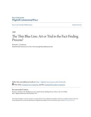 The Thin Blue Line: Art Or Trial in the Fact-Finding Process? by Bennett L