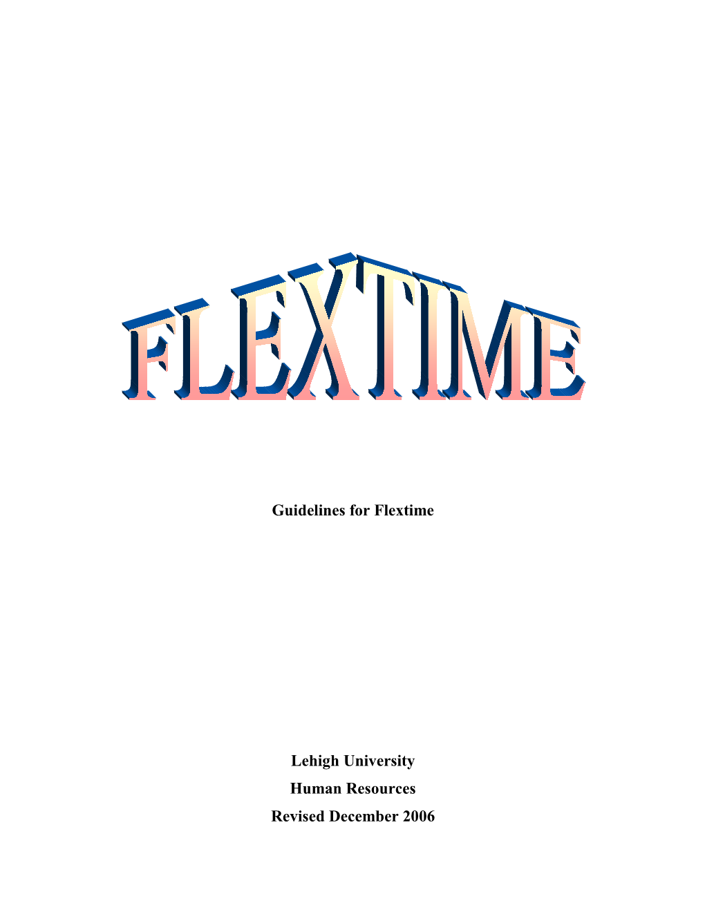 Guidelines for Flextime Lehigh University Human Resources Revised December 2006