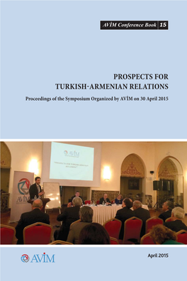 PROSPECTS for TURKISH-ARMENIAN RELATIONS Proceedings of the Symposium Organized by AVİM on 30 April 2015