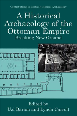 A Historical Archaeology of the Ottoman Empire Breaking New Ground CONTRIBUTIONS to GLOBAL HISTORICAL ARCHAEOLOGY Series Editor: Charles E