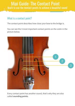 Mini Guide: the Contact Point Learn to Use the Contact Points to Achieve a Beautiful Sound
