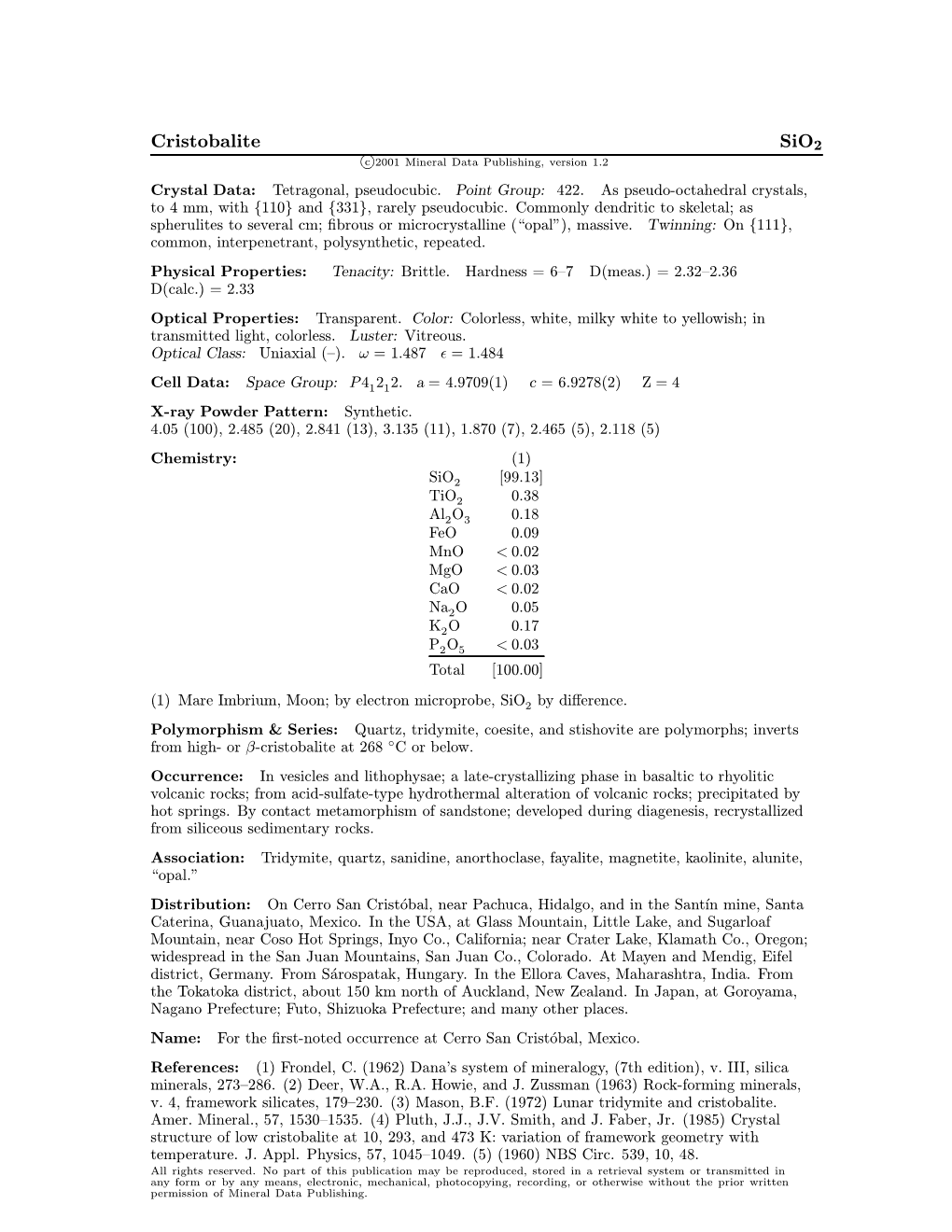 Cristobalite Sio2 C 2001 Mineral Data Publishing, Version 1.2 ° Crystal Data: Tetragonal, Pseudocubic