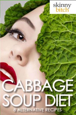 Cabbage Soup Diet ©Skinnybitch.Net 8 Alternative Recipes