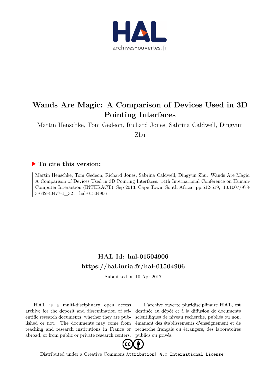 Wands Are Magic: a Comparison of Devices Used in 3D Pointing Interfaces Martin Henschke, Tom Gedeon, Richard Jones, Sabrina Caldwell, Dingyun Zhu