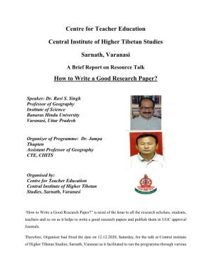 Centre for Teacher Education Central Institute of Higher Tibetan Studies Sarnath, Varanasi How to Write a Good Research Paper?