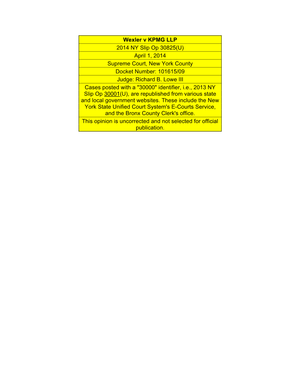 Wexler V KPMG LLP 2014 NY Slip Op 30825(U) April 1, 2014 Supreme Court, New York County Docket Number: 101615/09 Judge: Richard B