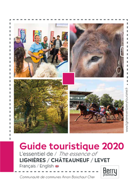 Guide Touristique 2020 L’Essentiel De / the Essence of LIGNIÈRES / CHÂTEAUNEUF / LEVET Français / English