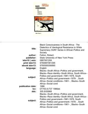 Title: Black Consciousness in South Africa : the Dialectics of Ideological