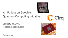 An Update on Google's Quantum Computing Initiative