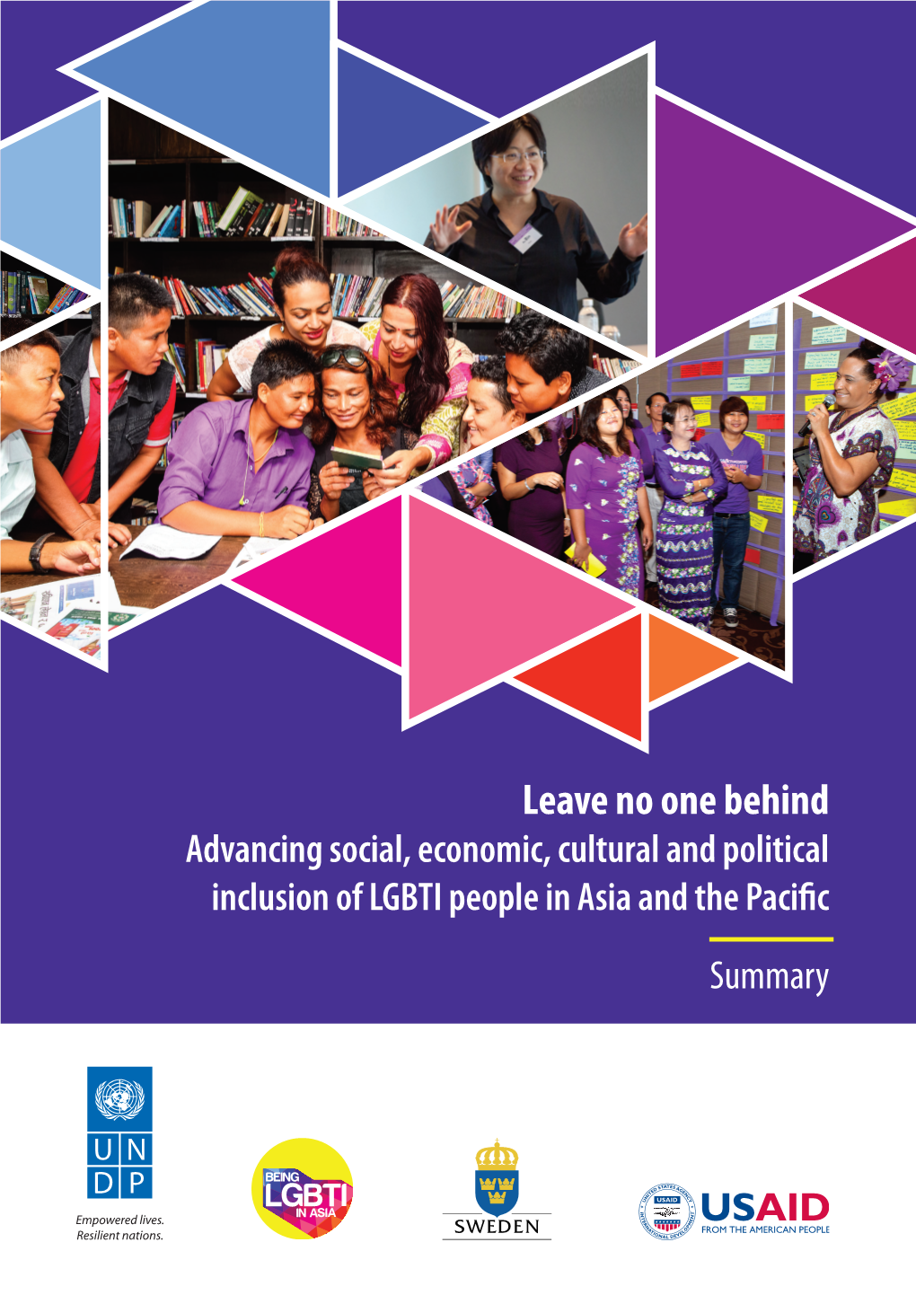 Leave No One Behind Advancing Social, Economic, Cultural and Political Inclusion of LGBTI People in Asia and the Pacific Summary Proposed Citation: UNDP (2015)