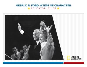 Gerald R. Ford: a Test of Character Educator Guide