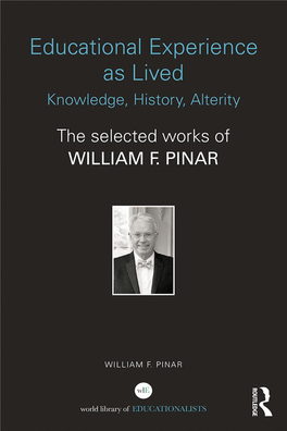 Educational Experience As Lived: Knowledge, History, Alterity the Selected Works of William F