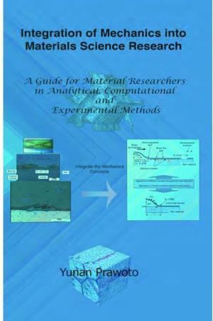Integration of Mechanics Into Materials Science Research a Guide for Material Researchers in Analytical,Computational and Experimental Methods
