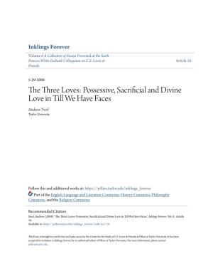 Possessive, Sacrificial and Divine Love in Till We Have Faces Andrew Neel Taylor University