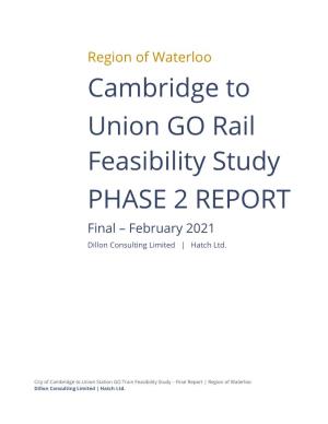 Cambridge-To-Union GO Rail Feasibility Study Phase 2 FINAL