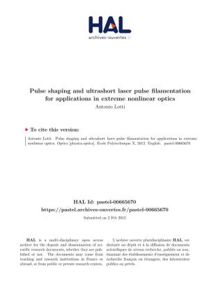 Pulse Shaping and Ultrashort Laser Pulse Filamentation for Applications in Extreme Nonlinear Optics Antonio Lotti